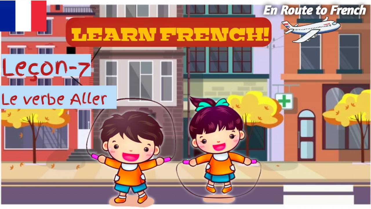 learn-aller-verb-to-go-in-french-le-on-7-le-verbe-aller